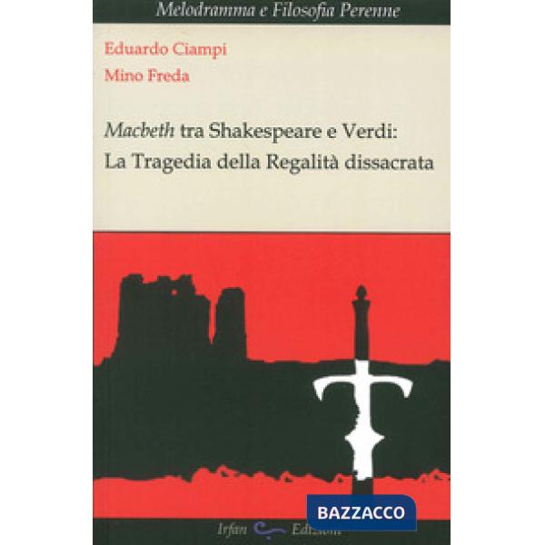 Macbeth tra Shakespeare e Verdi. La tragedia della regalità dissacrata