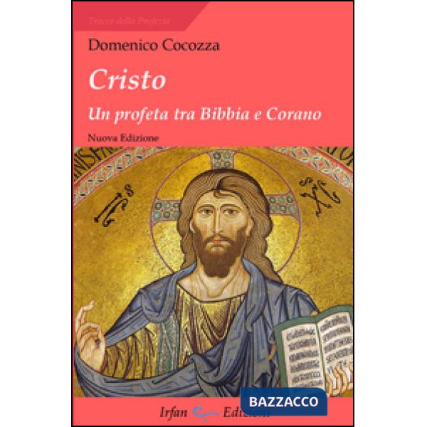 Cristo. Un profeta tra Bibbia e Corano
