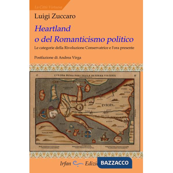 Heartland o del romanticismo politico. Le categorie della rivoluzione conservatrice e l'ora presente