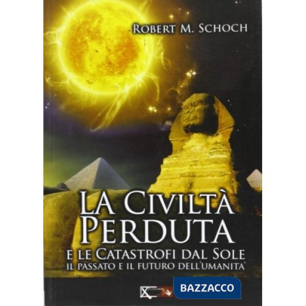 Civiltà perduta e le catastrofi dal Sole (La)