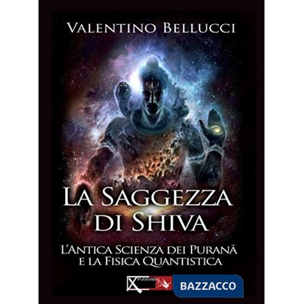 Saggezza di Shiva. L'antica scienza dei Purana e la fisica quantistica (La)