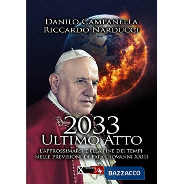 2033 ultimo atto. L'approssimarsi della fine dei tempi nelle previsioni di papa Giovanni XXIII