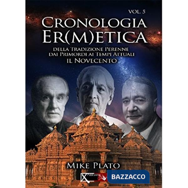 Cronologia er(m)etica. La tradizione perenne dai primordi ai tempi attuali. Vol. 5