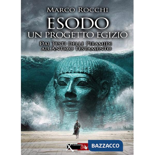Esodo, un progetto egizio. Dai testi delle piramidi all'antico testamento