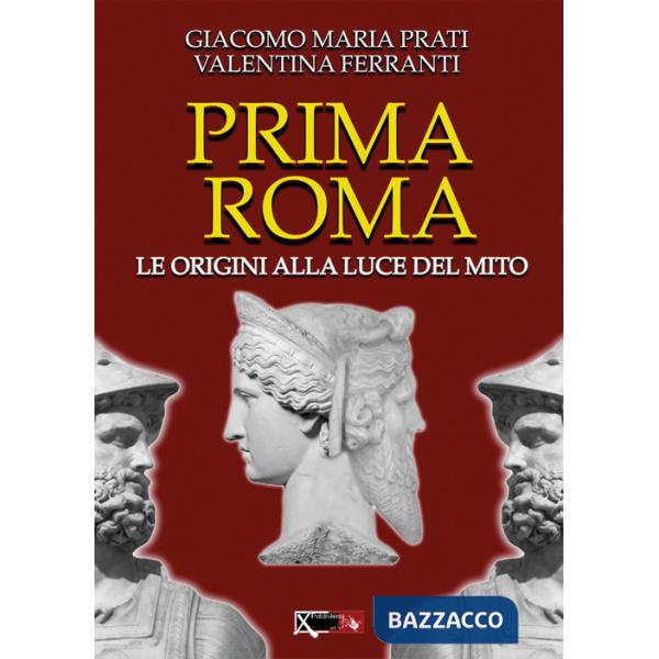 Prima Roma. Le origini alla luce del mito