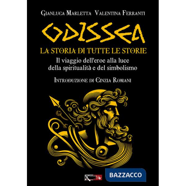 Odissea. La storia di tutte le storie. Il viaggio dell'eroe alla luce della spiritualità e del simbolismo