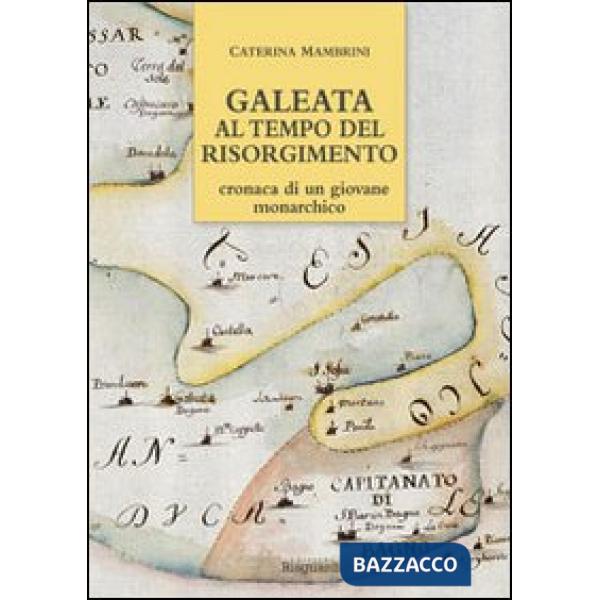 Galeata al tempo del Risorgimento. Cronaca di un giovane monarchico