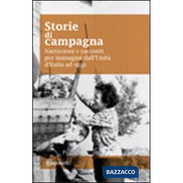 Storie di campagna. Narrazioni e racconti dall'unità d'Italia ad oggi. Con DVD