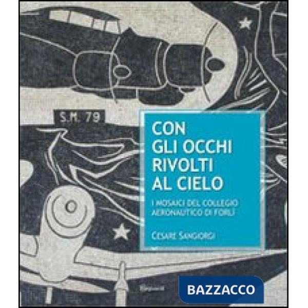 Con gli occhi rivolti al cielo. I mosaici del collegio aeronautico di Forlì