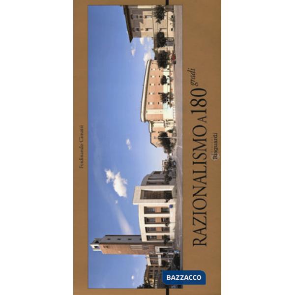 Razionalismo a 180 gradi. Ediz. a colori