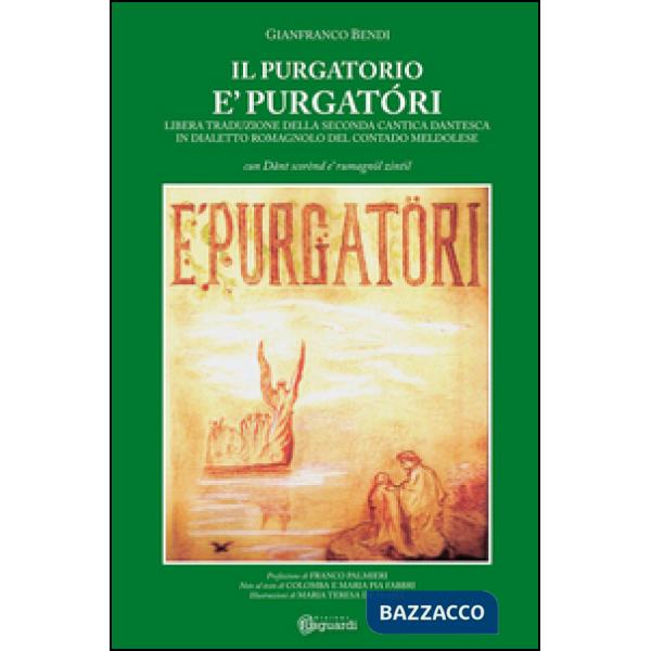 È Purgatóri il Purgatorio. Libera traduzione della seconda cantica dantesca in dialetto romagnolo del contado meldolese