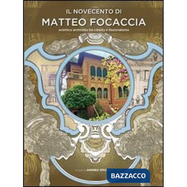 Novecento di Matteo Focaccia. Eclettico architetto tra Liberty e Razionalismo (I