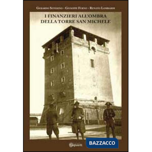 Finanzieri all'ombra della Torre San Michele (I)