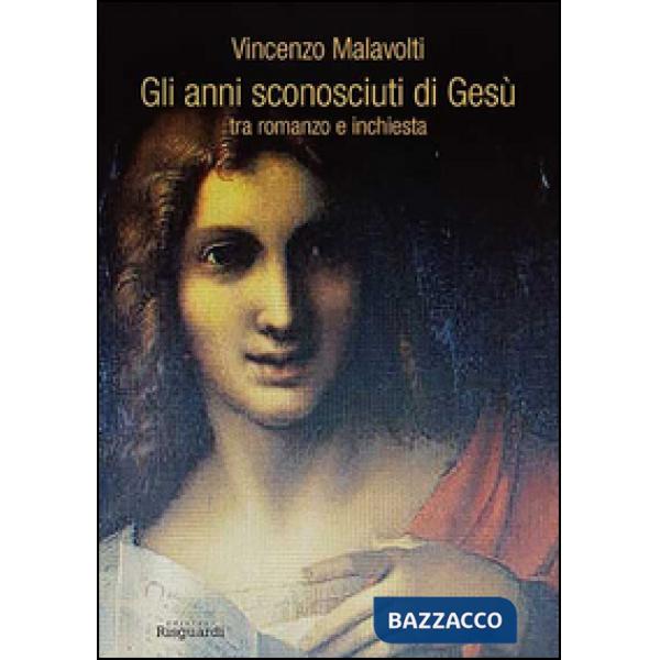 Anni sconosciuti di Gesù tra romanzo e inchiesta (Gli)