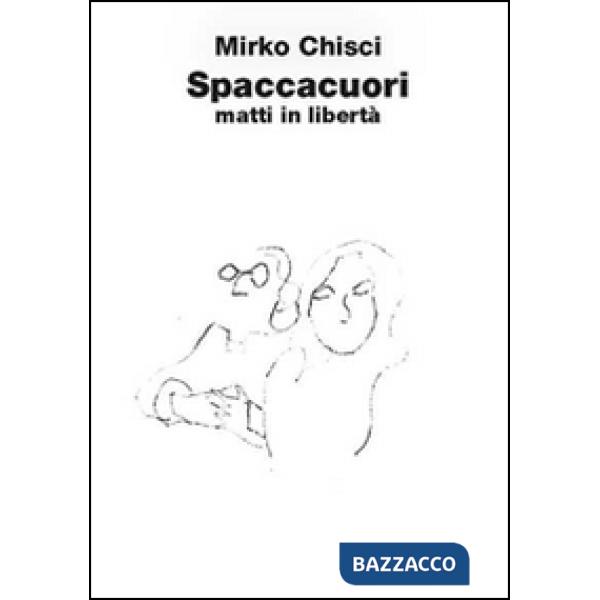 Spaccacuori. Matti in libertà