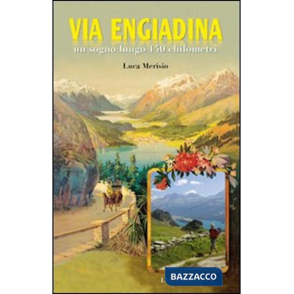 Via Engiadina. Ein 140 Kilometer langer Traum