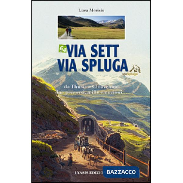 Via Sett, via Spluga. Da Thusis a chiavenna: due percorsi, mille emozioni...