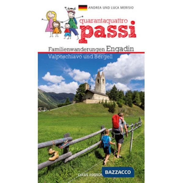 44 passi. Itinerari per famiglie in Engadina, val Bregaglia, Valposchiavo. Ediz. tedesca