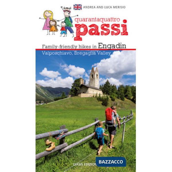 44 passi. Itinerari per famiglie in Engadina, val Bregaglia, Valposchiavo. Ediz. inglese