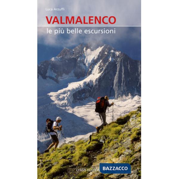 Valmalenco. Le più belle escursioni. Nuova ediz.