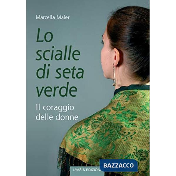 Scialle di seta verde. Il coraggio delle donne (Lo)