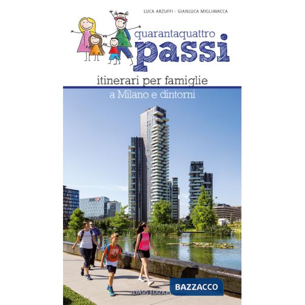 Quarantaquattro passi. Itinerari per famiglie a Milano e dintorni. Con QR Code