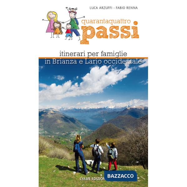 Quarantaquattro passi. Itinerari per famiglie in Brianza e Lario occidentale