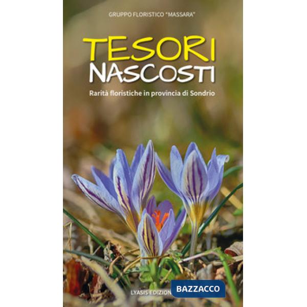 Tesori nascosti. Rarità floristiche in provincia di Sondrio