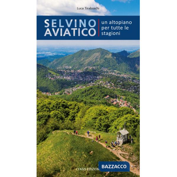 Selvino Aviatico. Un altopiano per tutte le stagioni