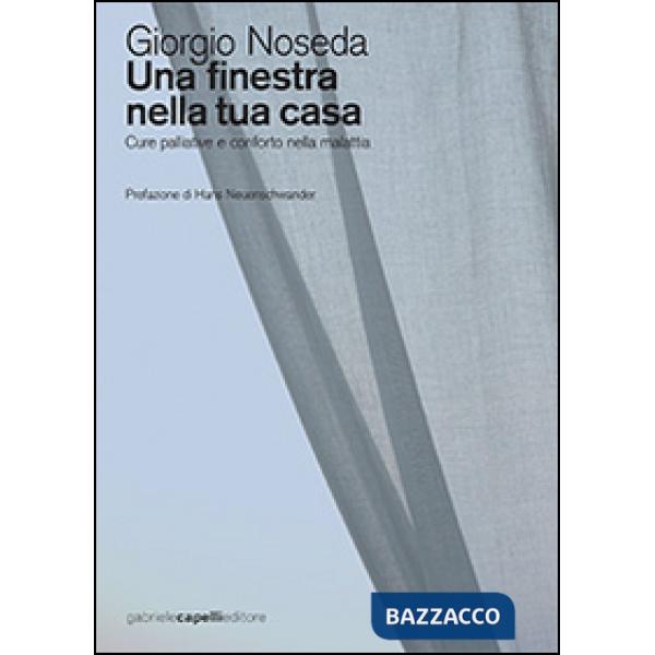 Finestra nella tua casa. Cure palliative e conforto nella malattia (Una)