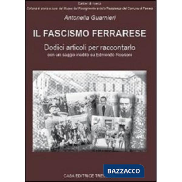 Fascismo ferrarese. Dodici articoli per raccontarlo (Il)