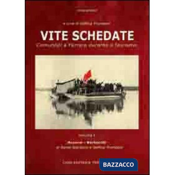 Vite schedate. Comunisti a Ferrara durante il fascismo. Vol. 1