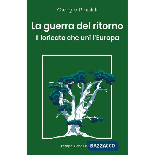 Guerra del ritorno. Il Loricato che unì l'Europa (La)