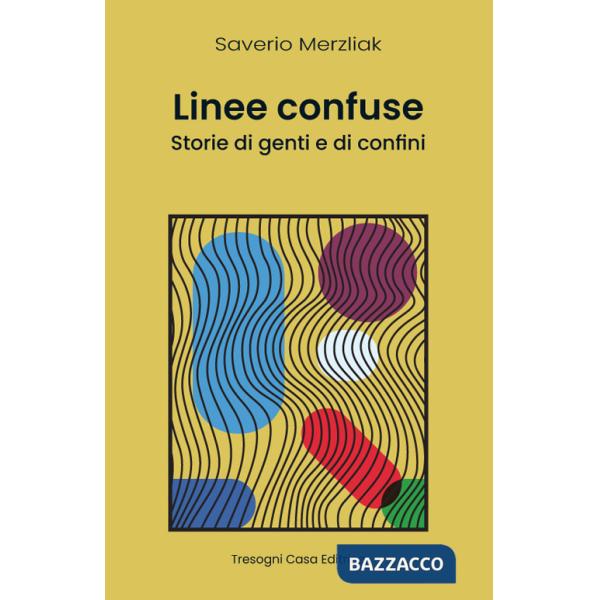 Linee Confuse. Storie di genti e di confini. Nuova ediz.