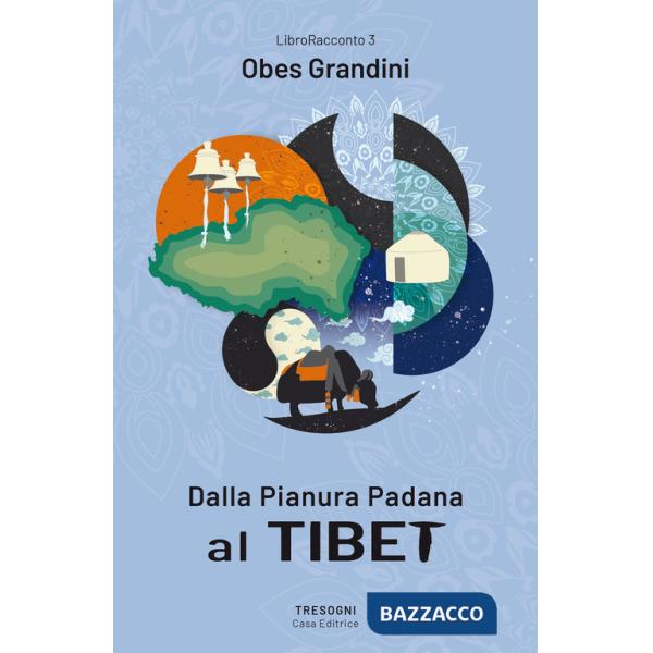 Dalla pianura Padana al Tibet