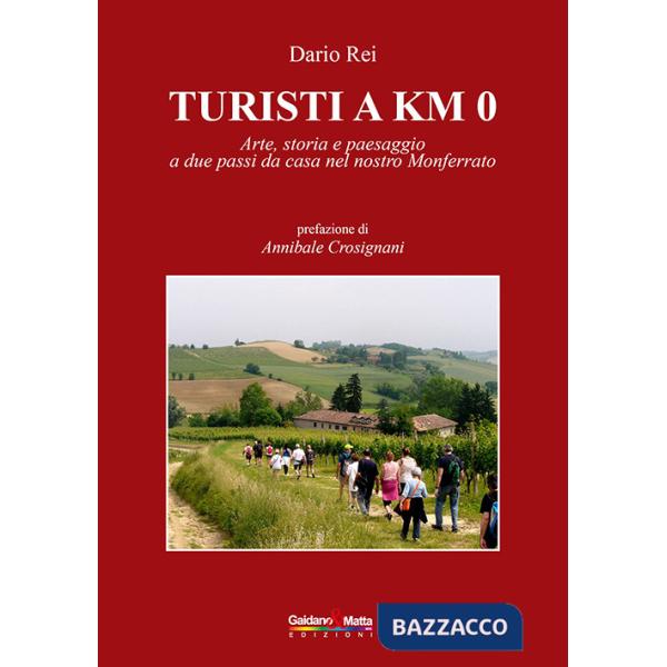 Turisti a KM 0. Arte, storia e paesaggio a due passi da casa nel nostro Monferrato