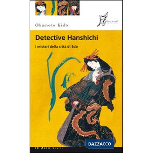 Detective Hanshichi. I misteri della città di Edo. Vol. 1