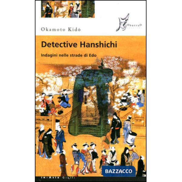 Detective Hanshichi. Indagini nelle strade di Edo. Vol. 2