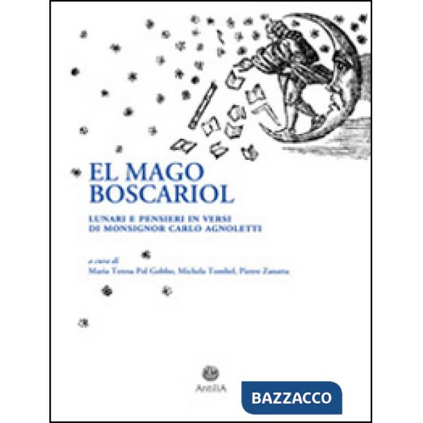 Mago Boscariol. Lunari e pensieri in versi di monsignor Carlo Agnoletto (El)