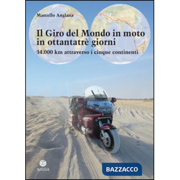 Giro del mondo in moto in ottantatrè giorni. 34.000 km attraverso i cinque continenti (Il)
