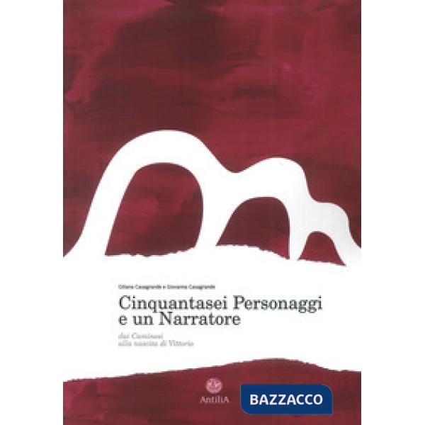 Cinquantasei personaggi e un narratore. Dai Caminesi alla nascita di Vittorio