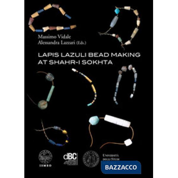 Lapis lazuli bead making at Shahr-i Sokhta. Ediz. illustrata