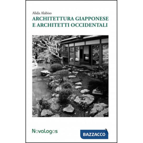 Architettura giapponese e architetti occidentali. Ediz. illustrata