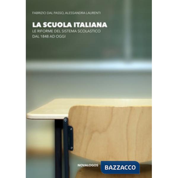 Scuola italiana. Le riforme del sistema scolastico dal 1848 ad oggi. Ediz. integrale (La)