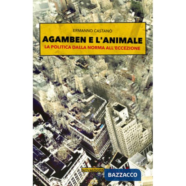Agamben e l'animale. La politica dalla norma all'eccezione