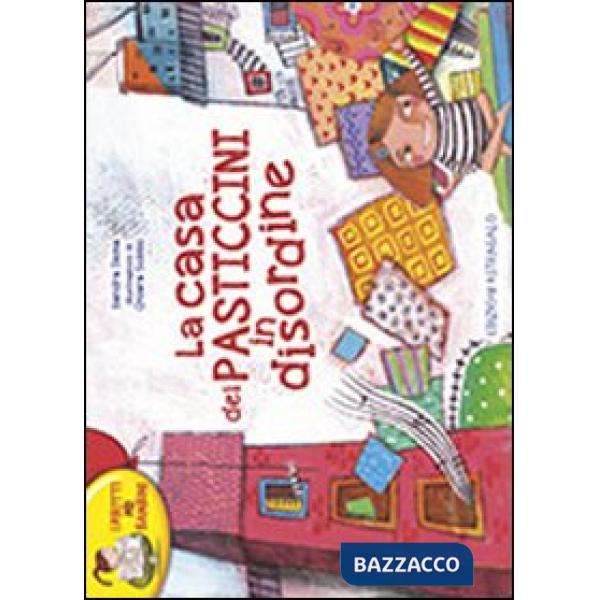 Casa dei pasticcini in disordine. Ediz. illustrata (La)