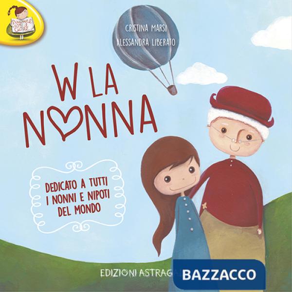 W la nonna. Dedicato a tutti i nonni e nipoti del mondo