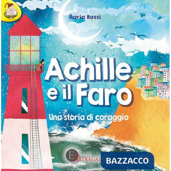Achille e il faro. Una storia di coraggio
