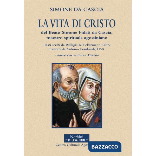 Vita di Cristo del beato Simone Fidati da Cascia, maestro spirituale agostiniano (La)