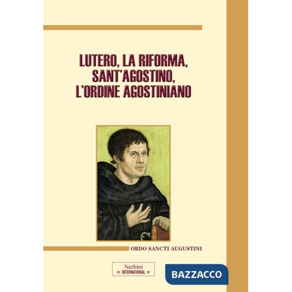 Lutero, la Riforma, sant'Agostino, l'ordine agostiniano. Atti del Congresso internazionale (Roma, 9-11 novembre 2017)